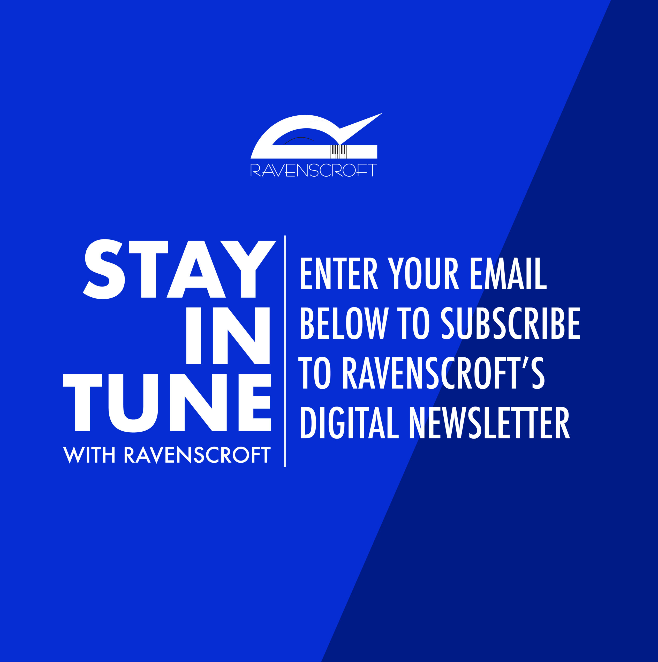 Subscribe to the Ravenscroft Newsletter